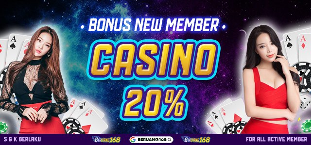 WELCOME BONUS NEW MEMBER CASINO 20%